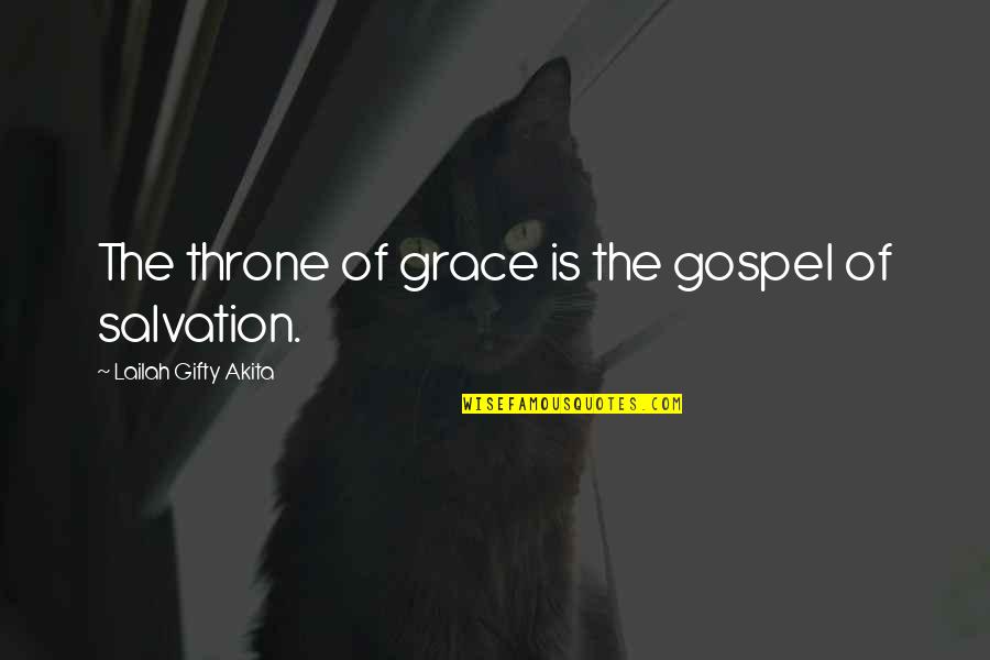 Amantii Quotes By Lailah Gifty Akita: The throne of grace is the gospel of