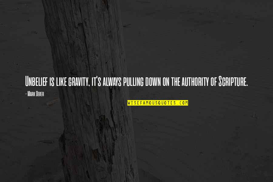 Amantino Lopes Quotes By Mark Dever: Unbelief is like gravity, it's always pulling down