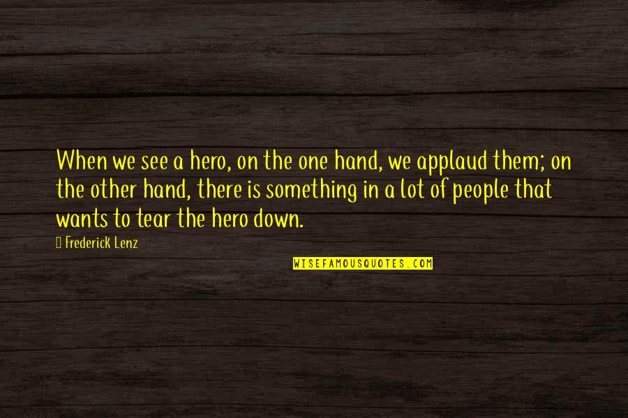 Amantis Brunello Quotes By Frederick Lenz: When we see a hero, on the one Amantis Brunello Quotes By Frederick Lenz: When we see a hero, on the one