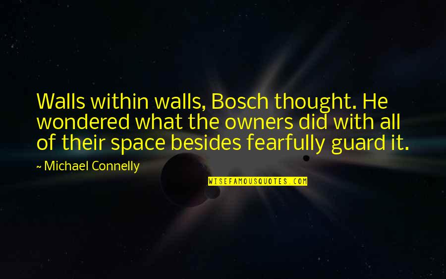 Amanuensis Synonym Quotes By Michael Connelly: Walls within walls, Bosch thought. He wondered what