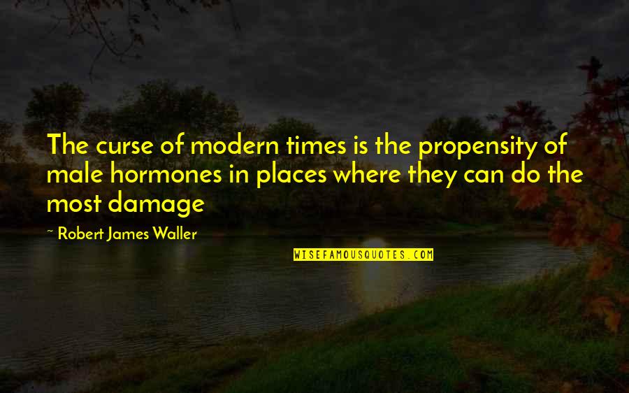 Amanunt Dex Quotes By Robert James Waller: The curse of modern times is the propensity Amanunt Dex Quotes By Robert James Waller: The curse of modern times is the propensity