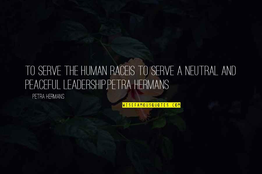 Amar Jalil Sindhi Quotes By Petra Hermans: To serve the human raceis to serve a