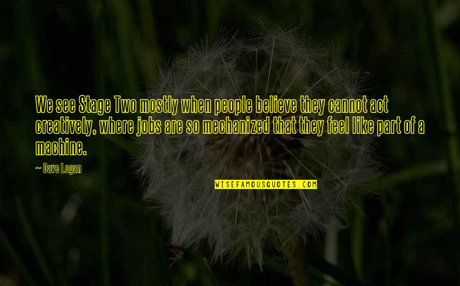 Amar Prem Quotes By Dave Logan: We see Stage Two mostly when people believe Amar Prem Quotes By Dave Logan: We see Stage Two mostly when people believe