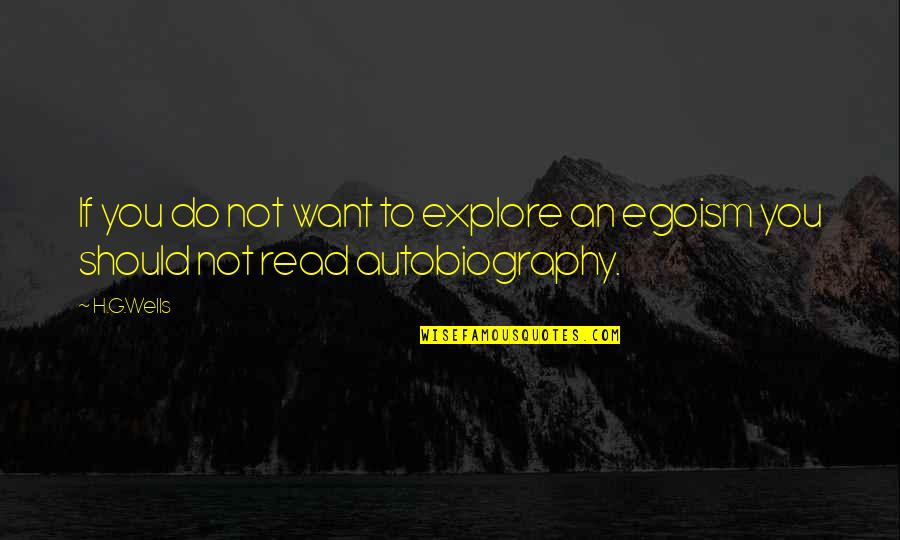 Amaradios Quotes By H.G.Wells: If you do not want to explore an