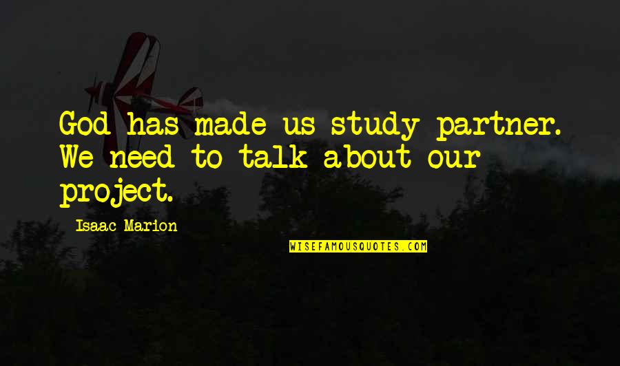 Amarant Quotes By Isaac Marion: God has made us study partner. We need