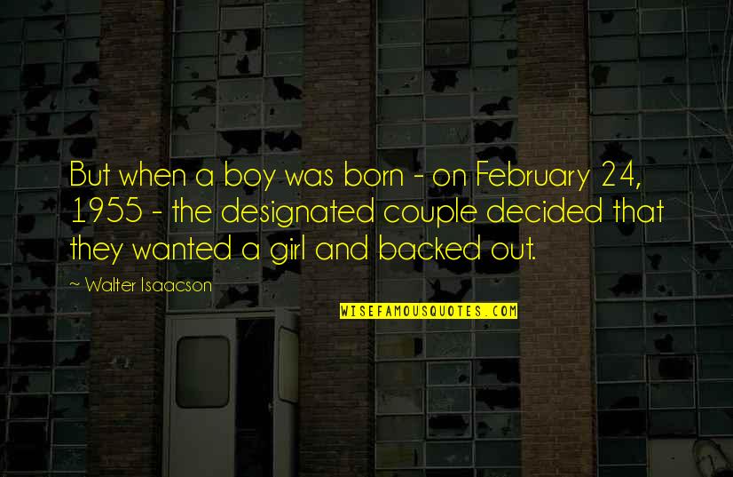 Amarantas Quotes By Walter Isaacson: But when a boy was born - on