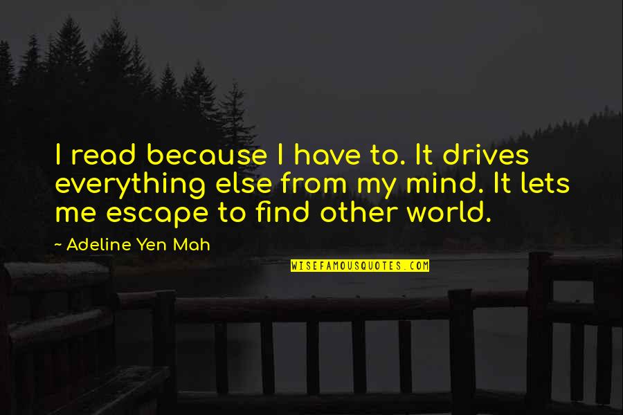 Amarante Shipping Quotes By Adeline Yen Mah: I read because I have to. It drives Amarante Shipping Quotes By Adeline Yen Mah: I read because I have to. It drives