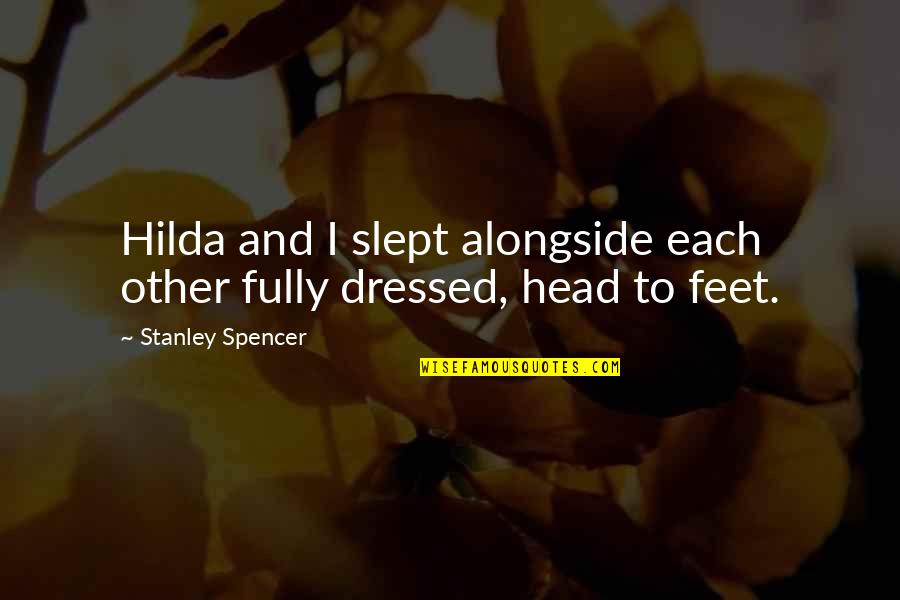 Amaranths Quotes By Stanley Spencer: Hilda and I slept alongside each other fully