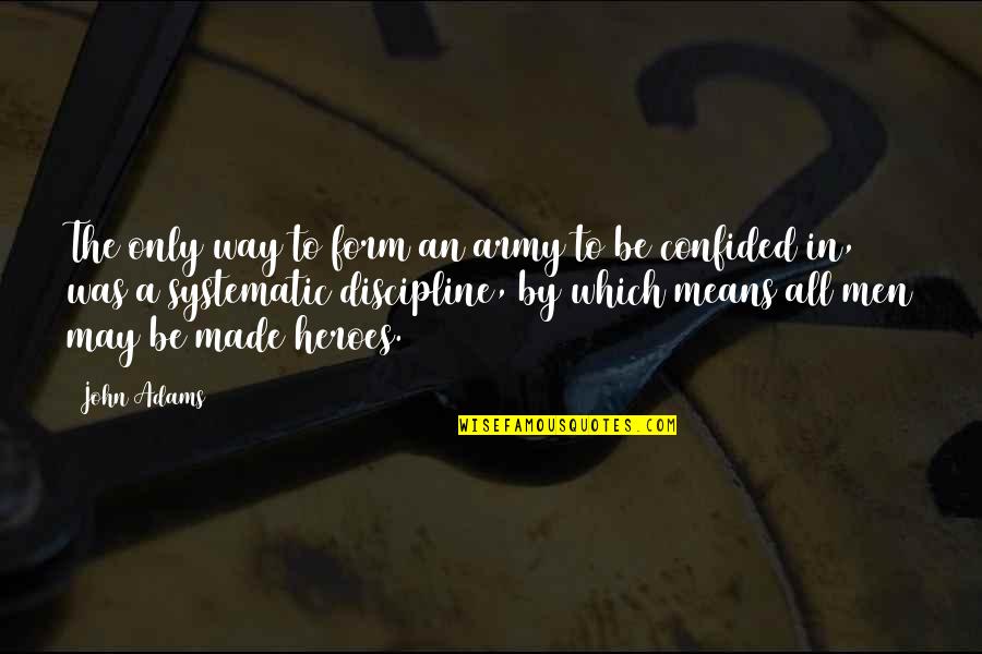 Amarantine Skeleton Quotes By John Adams: The only way to form an army to Amarantine Skeleton Quotes By John Adams: The only way to form an army to