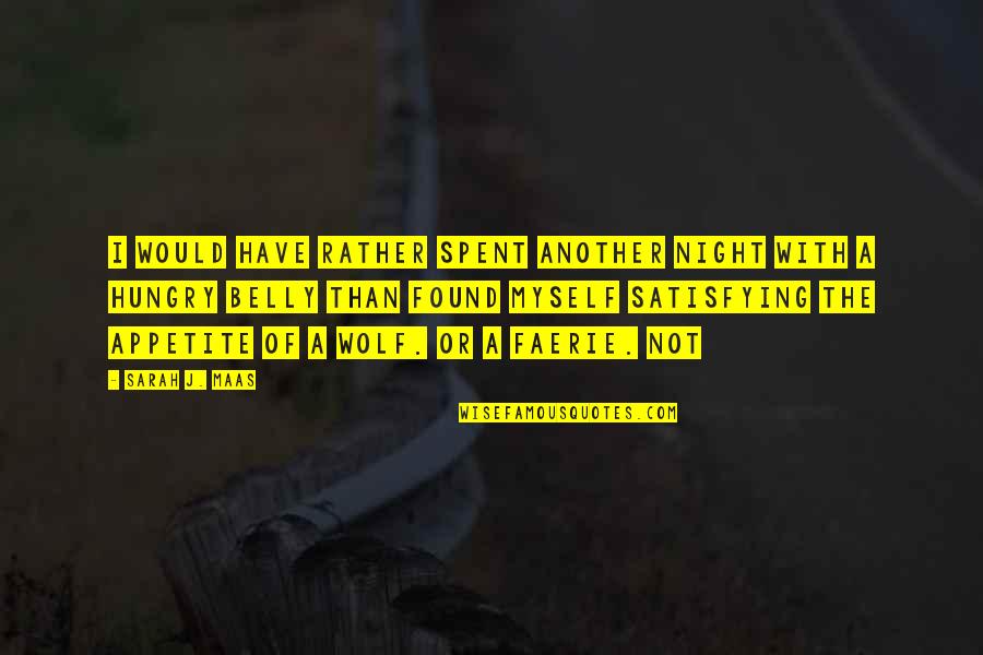 Amaranto Tostado Quotes By Sarah J. Maas: I would have rather spent another night with Amaranto Tostado Quotes By Sarah J. Maas: I would have rather spent another night with