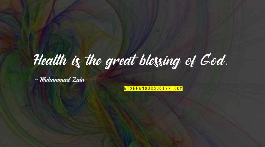 Amaras Al Quotes By Muhammad Zain: Health is the great blessing of God. Amaras Al Quotes By Muhammad Zain: Health is the great blessing of God.