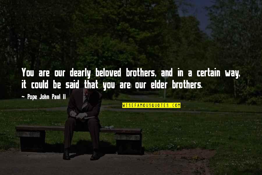 Amardeep Quotes By Pope John Paul II: You are our dearly beloved brothers, and in