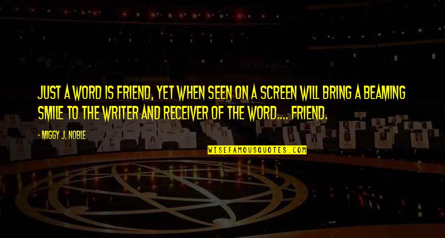 Amarech Wagner Quotes By Miggy J. Noble: Just a word is friend, yet when seen Amarech Wagner Quotes By Miggy J. Noble: Just a word is friend, yet when seen