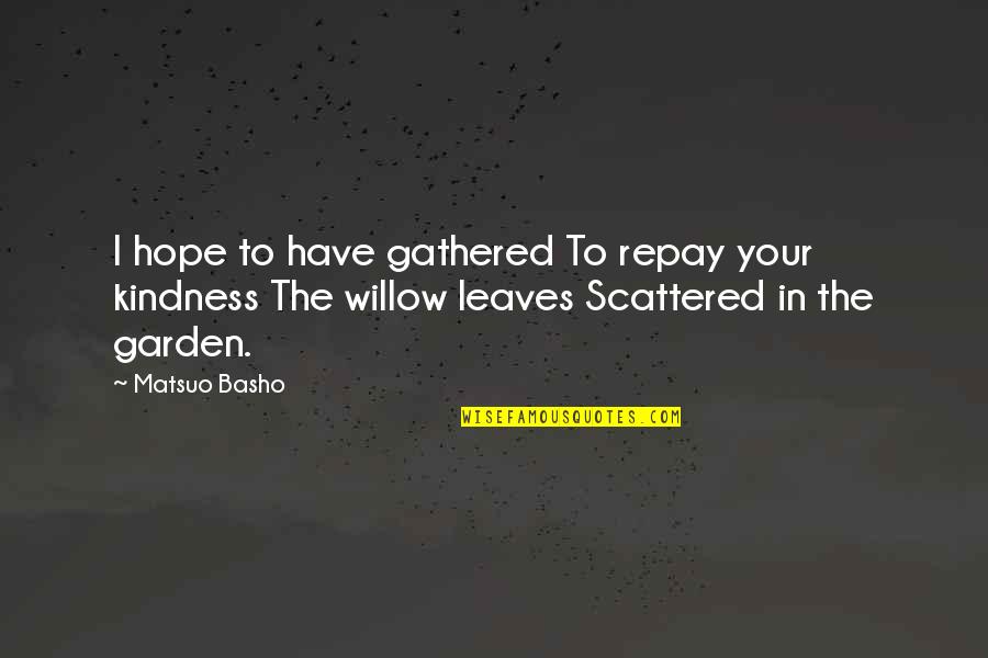 Amarelasinternet Quotes By Matsuo Basho: I hope to have gathered To repay your Amarelasinternet Quotes By Matsuo Basho: I hope to have gathered To repay your