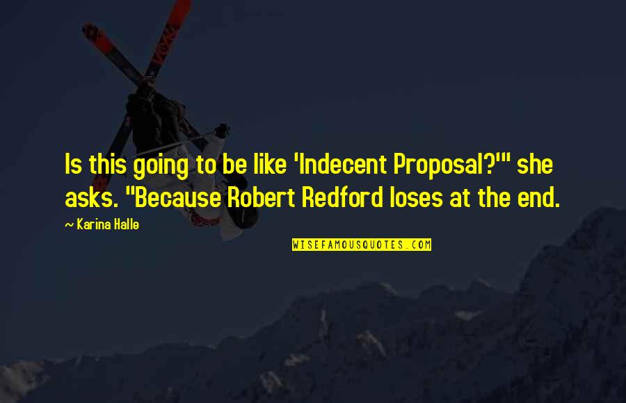Amarendra Quotes By Karina Halle: Is this going to be like 'Indecent Proposal?'" Amarendra Quotes By Karina Halle: Is this going to be like 'Indecent Proposal?'"