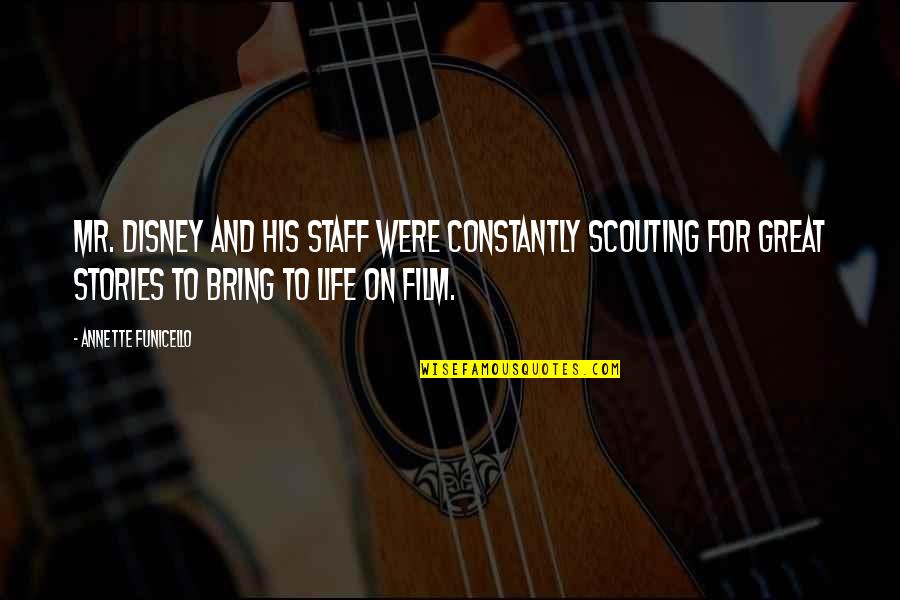 Amaretto Quotes By Annette Funicello: Mr. Disney and his staff were constantly scouting