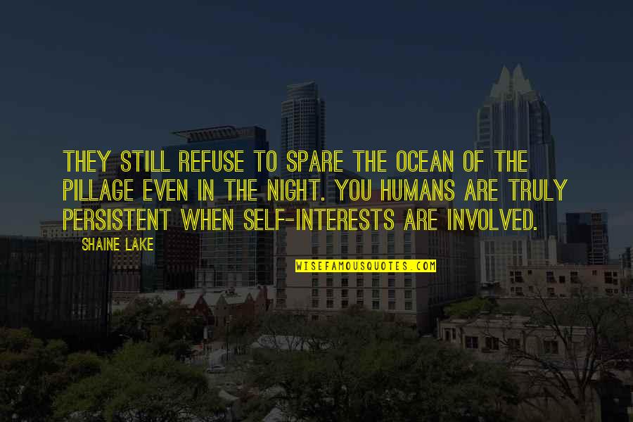 Amarezzahihabiba Quotes By Shaine Lake: They still refuse to spare the ocean of Amarezzahihabiba Quotes By Shaine Lake: They still refuse to spare the ocean of