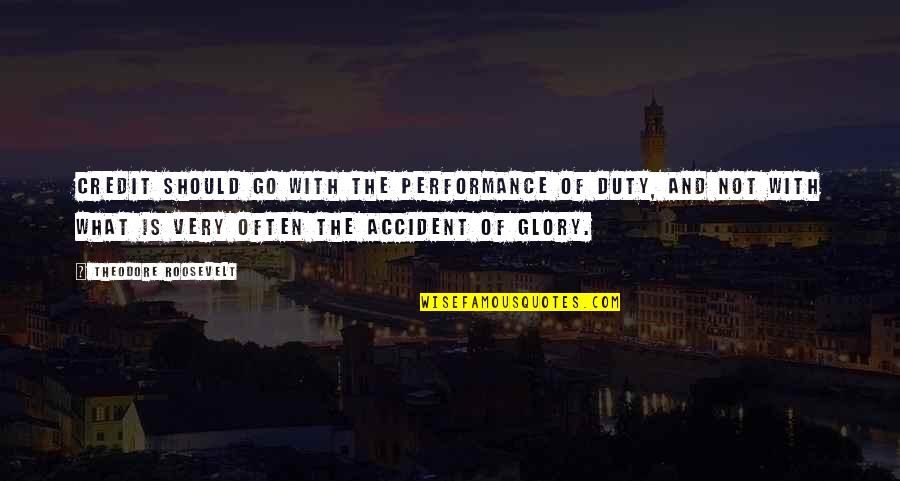 Amarga Derrota Quotes By Theodore Roosevelt: Credit should go with the performance of duty, Amarga Derrota Quotes By Theodore Roosevelt: Credit should go with the performance of duty,