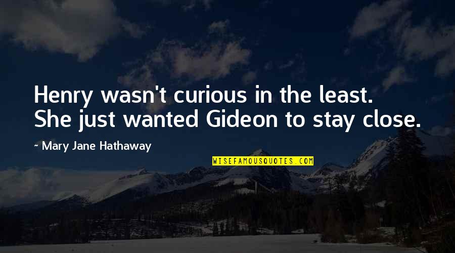 Amargurado Paula Quotes By Mary Jane Hathaway: Henry wasn't curious in the least. She just Amargurado Paula Quotes By Mary Jane Hathaway: Henry wasn't curious in the least. She just