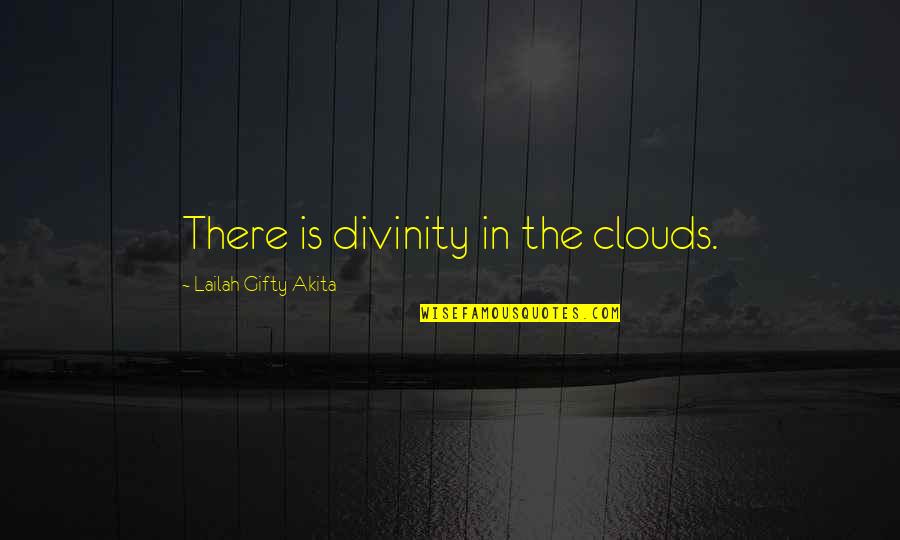 Amarillas In English Quotes By Lailah Gifty Akita: There is divinity in the clouds. Amarillas In English Quotes By Lailah Gifty Akita: There is divinity in the clouds.