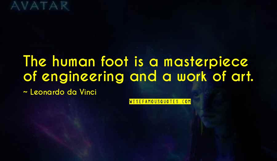 Amarillas In English Quotes By Leonardo Da Vinci: The human foot is a masterpiece of engineering