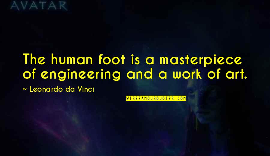 Amarillas In English Quotes By Leonardo Da Vinci: The human foot is a masterpiece of engineering Amarillas In English Quotes By Leonardo Da Vinci: The human foot is a masterpiece of engineering