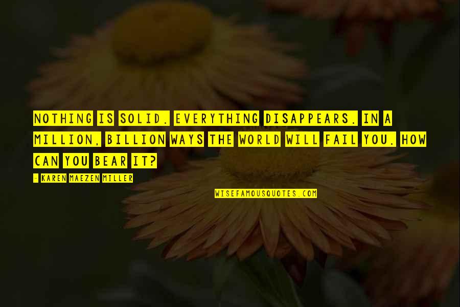 Amarillo Moving Quotes By Karen Maezen Miller: Nothing is solid. Everything disappears. In a million, Amarillo Moving Quotes By Karen Maezen Miller: Nothing is solid. Everything disappears. In a million,