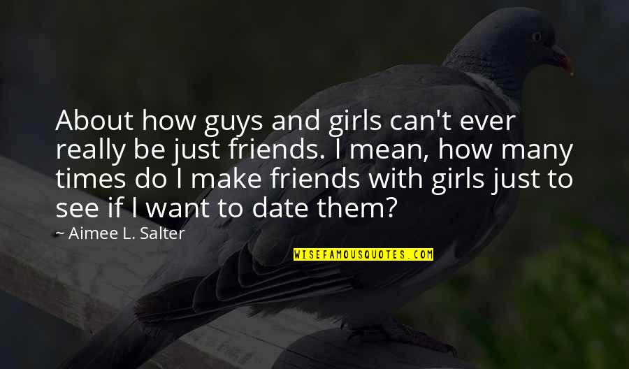 Amarradas En Quotes By Aimee L. Salter: About how guys and girls can't ever really