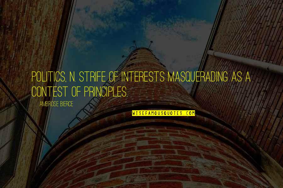 Amarradas En Quotes By Ambrose Bierce: Politics, n. Strife of interests masquerading as a