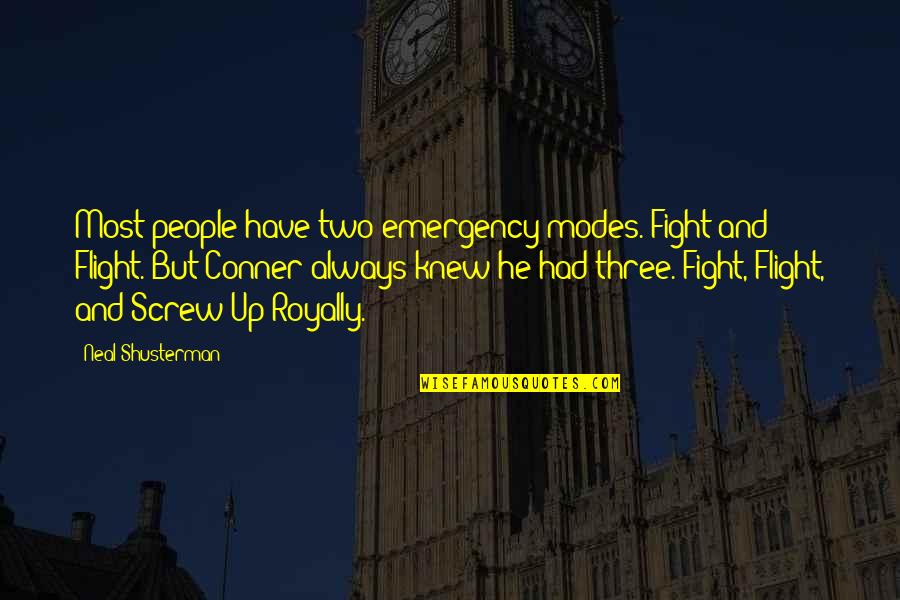 Amarradas Quotes By Neal Shusterman: Most people have two emergency modes. Fight and