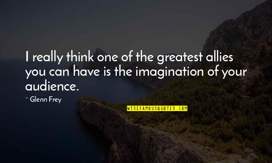 Amarre Mental Mas Quotes By Glenn Frey: I really think one of the greatest allies Amarre Mental Mas Quotes By Glenn Frey: I really think one of the greatest allies
