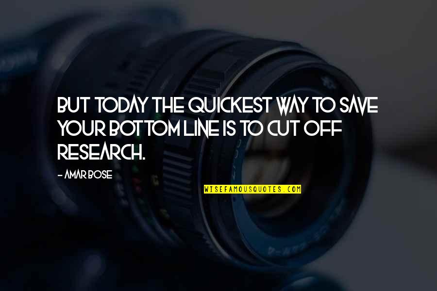 Amar's Quotes By Amar Bose: But today the quickest way to save your