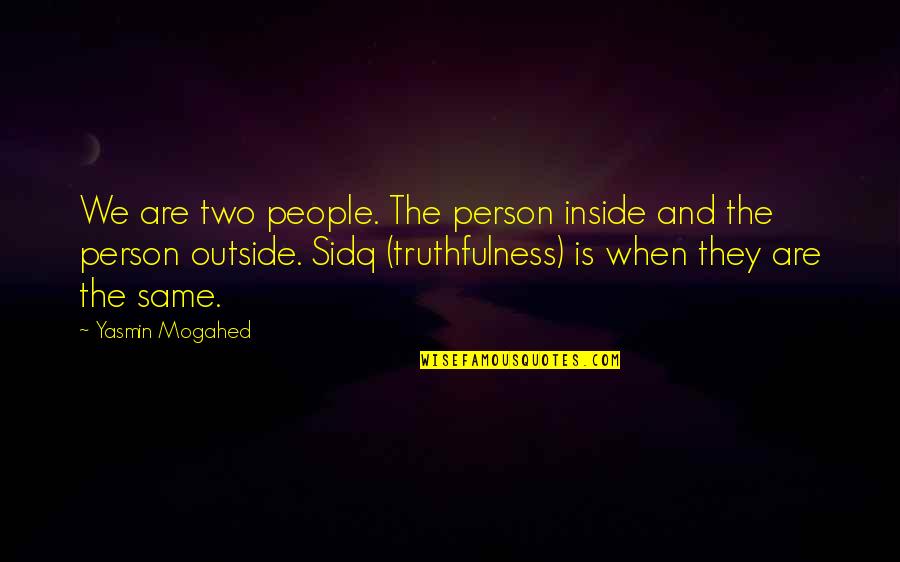 Amarse Uno Quotes By Yasmin Mogahed: We are two people. The person inside and Amarse Uno Quotes By Yasmin Mogahed: We are two people. The person inside and