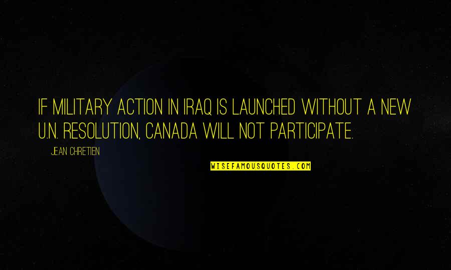 Amartya Sen Capabilities Quotes By Jean Chretien: If military action in Iraq is launched without