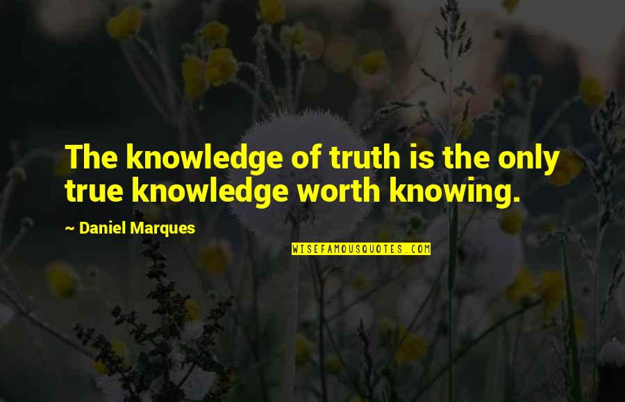 Amaryllis's Quotes By Daniel Marques: The knowledge of truth is the only true