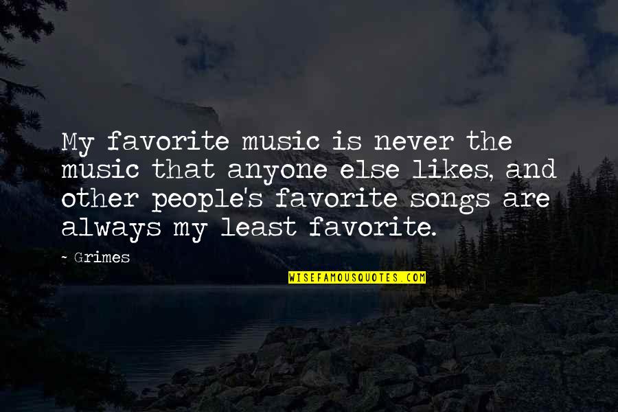 Amasado Frances Quotes By Grimes: My favorite music is never the music that Amasado Frances Quotes By Grimes: My favorite music is never the music that