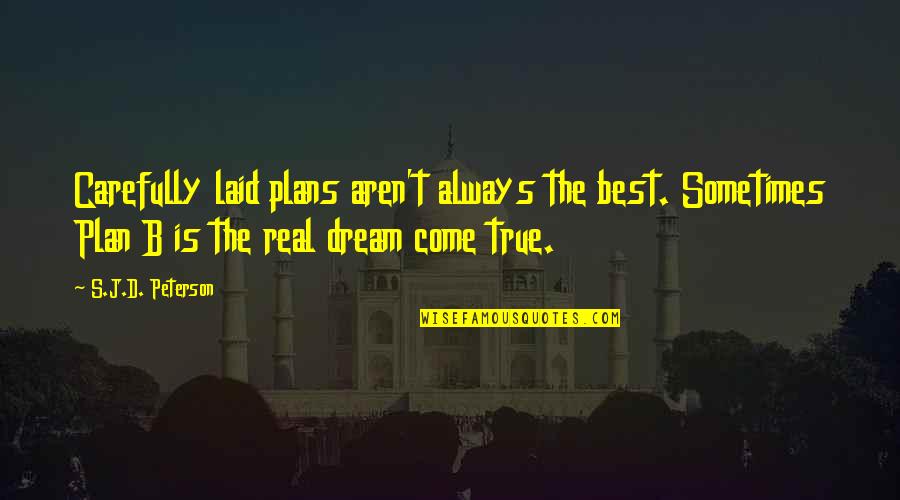 Amasado Frances Quotes By S.J.D. Peterson: Carefully laid plans aren't always the best. Sometimes Amasado Frances Quotes By S.J.D. Peterson: Carefully laid plans aren't always the best. Sometimes