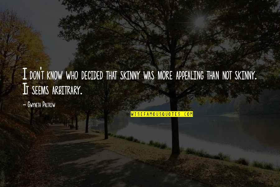 Amasil Quotes By Gwyneth Paltrow: I don't know who decided that skinny was Amasil Quotes By Gwyneth Paltrow: I don't know who decided that skinny was