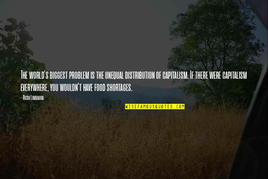 Amasil Quotes By Rush Limbaugh: The world's biggest problem is the unequal distribution Amasil Quotes By Rush Limbaugh: The world's biggest problem is the unequal distribution