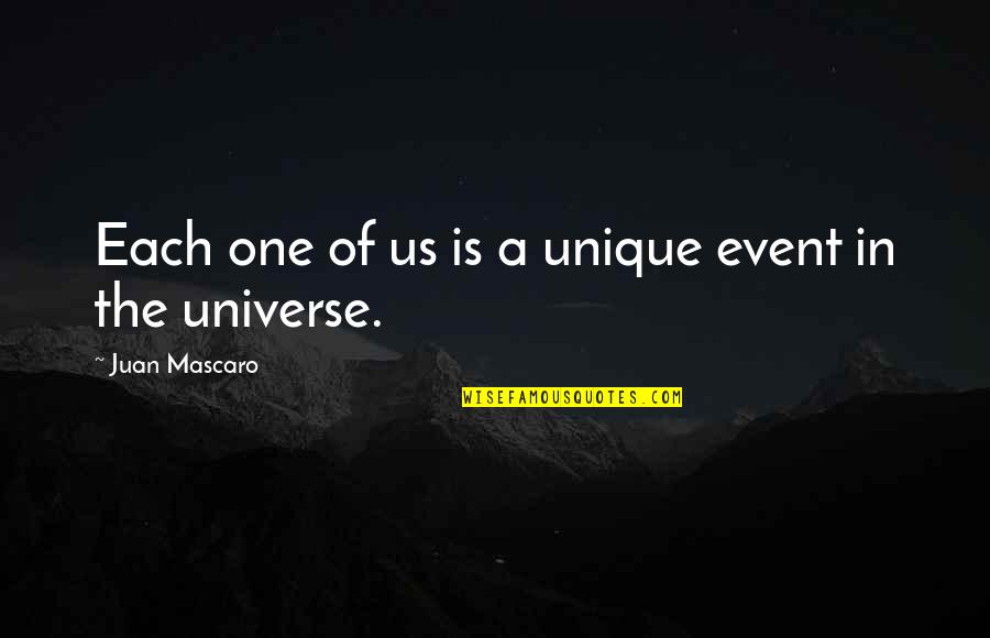 Amasses Quotes By Juan Mascaro: Each one of us is a unique event