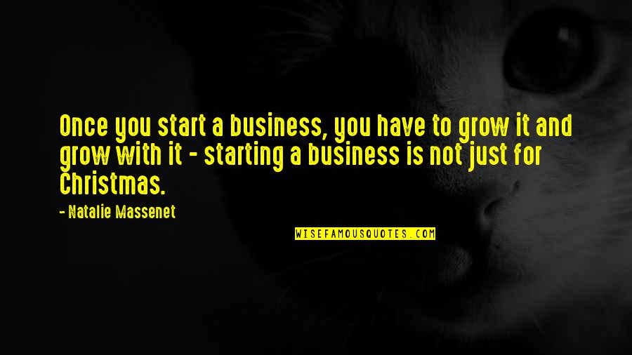 Amastia Quotes By Natalie Massenet: Once you start a business, you have to