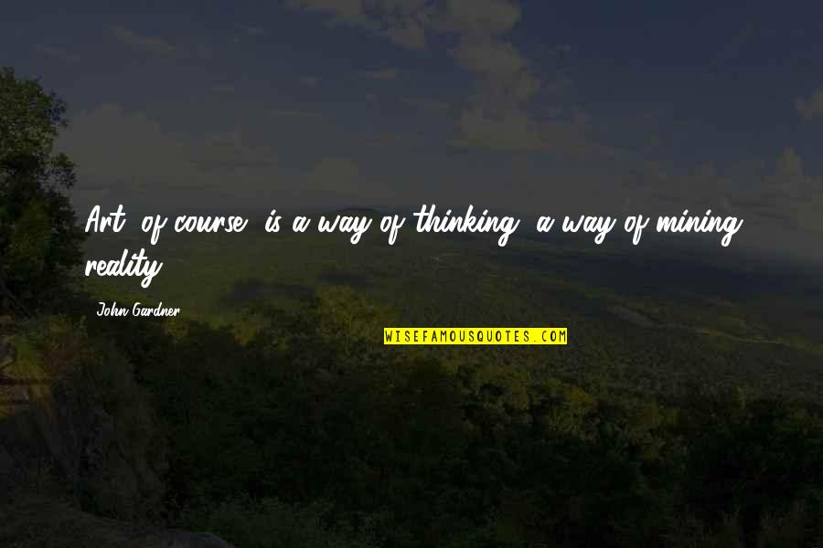 Amat Premarket Quote Quotes By John Gardner: Art, of course, is a way of thinking,