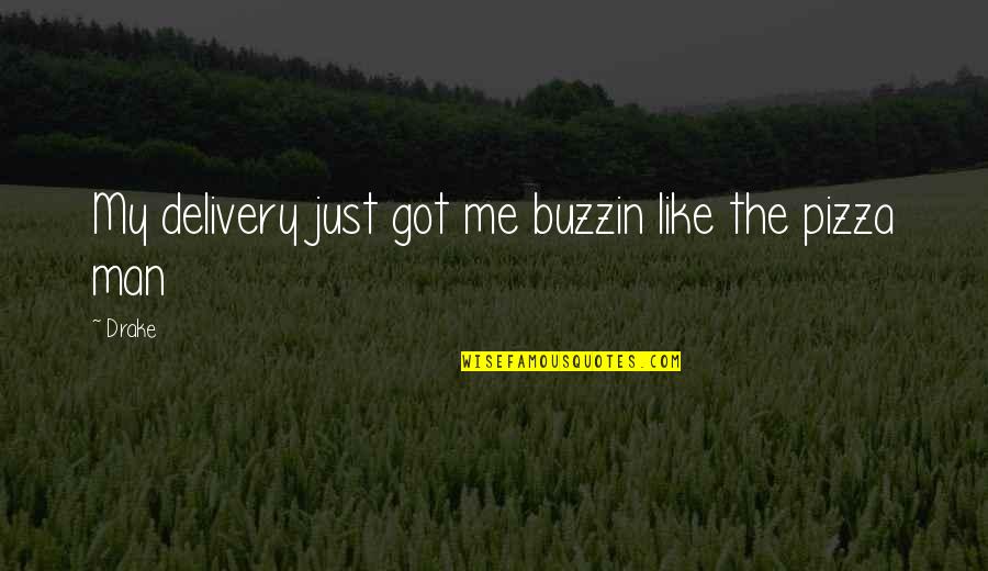 Amatangelo Quotes By Drake: My delivery just got me buzzin like the