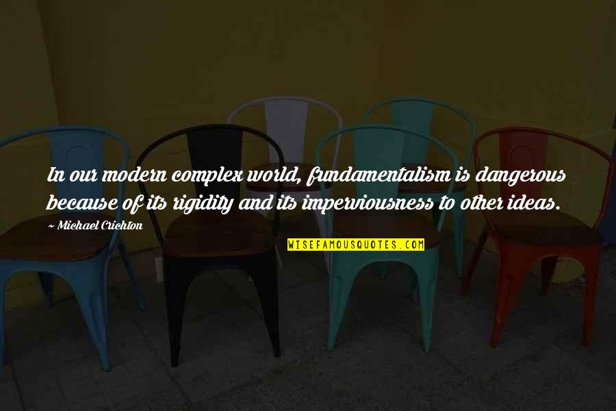Amatangelo Quotes By Michael Crichton: In our modern complex world, fundamentalism is dangerous Amatangelo Quotes By Michael Crichton: In our modern complex world, fundamentalism is dangerous