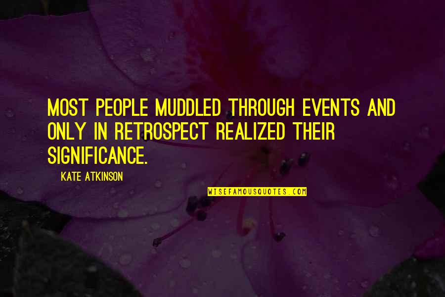 Amate A Ti Mismo Quotes By Kate Atkinson: Most people muddled through events and only in