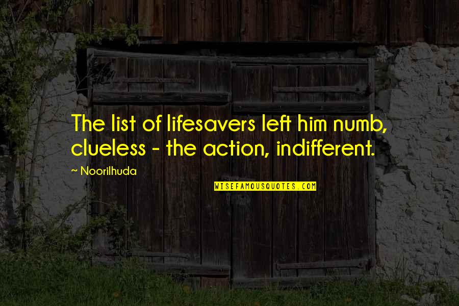 Amateur Sleuths Quotes By Noorilhuda: The list of lifesavers left him numb, clueless