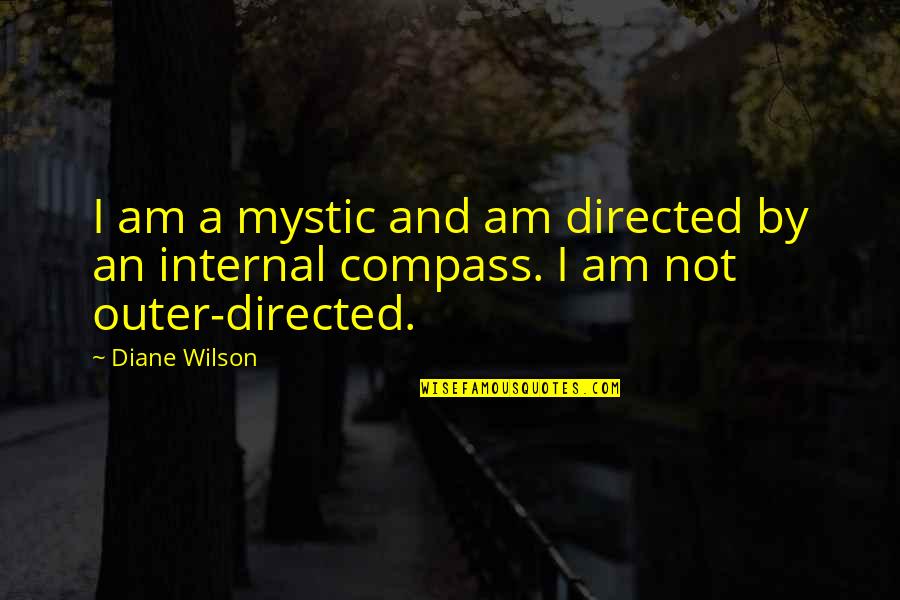 Amatoxin Mushroom Quotes By Diane Wilson: I am a mystic and am directed by