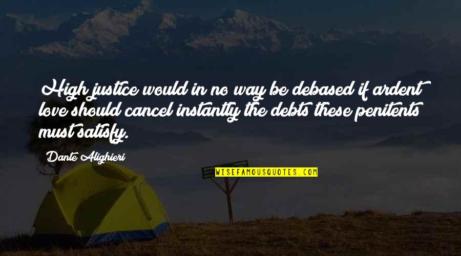 Amatus Sami Karim Quotes By Dante Alighieri: High justice would in no way be debased Amatus Sami Karim Quotes By Dante Alighieri: High justice would in no way be debased