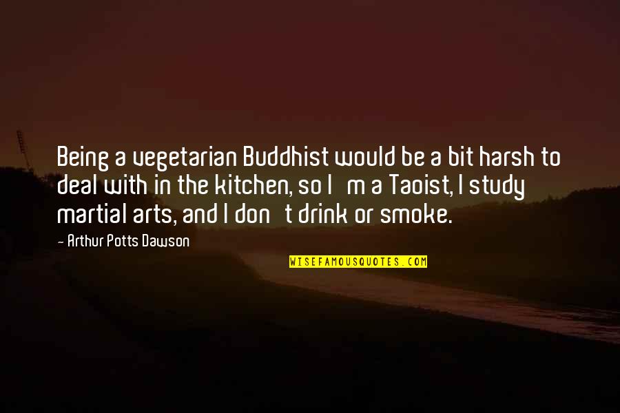 Amaurotes Quotes By Arthur Potts Dawson: Being a vegetarian Buddhist would be a bit