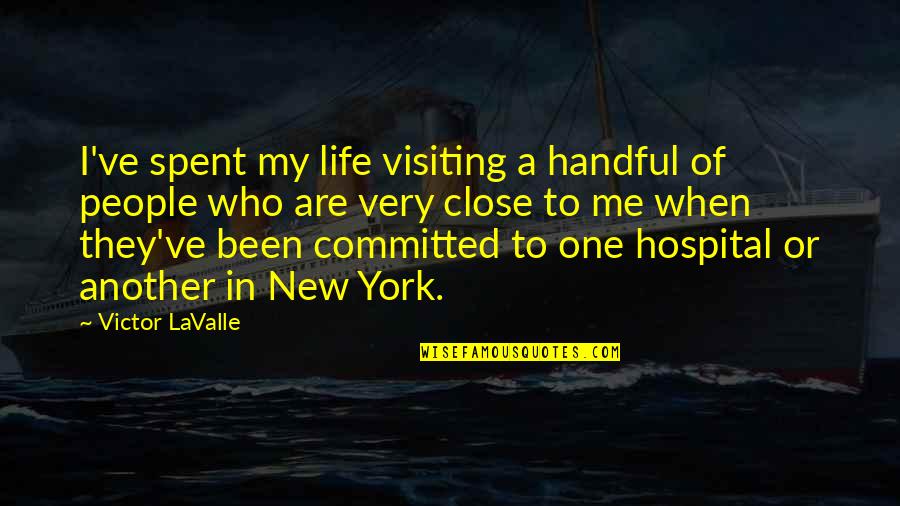 Amaurotes Quotes By Victor LaValle: I've spent my life visiting a handful of